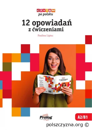 Czytam po polsku. 12 opowiadań z ćwiczeniami A2/B1