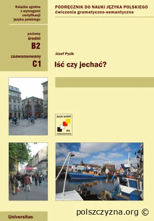 Iść czy jechać. Ćwiczenia gramatyczno-semantyczne z czasownikami ruchu (B2-C1)