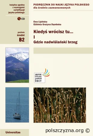 Kiedyś wrócisz tu..., cz. I: Gdzie nadwiślański brzeg (B2)