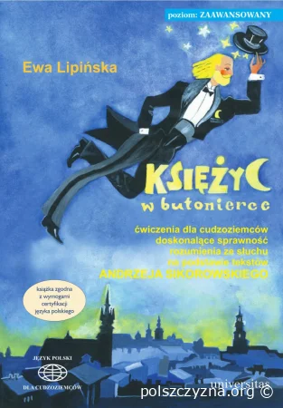 Księżyc w butonierce. Ćwiczenia dla cudzoziemców doskonalące sprawność rozumienia ze słuchu na podstawie tekstów Andrzeja Sikorowskiego (B2-C2)