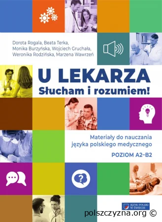 U lekarza. Słucham i rozumiem! Materiały do nauczania języka polskiego medycznego. Poziom A2-B2