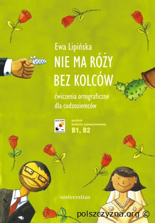 Nie ma róży bez kolców. Ćwiczenia ortograficzne dla cudzoziemców