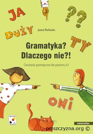 Gramatyka? Dlaczego nie? ! Ćwiczenia gramatyczne dla poziomu A1