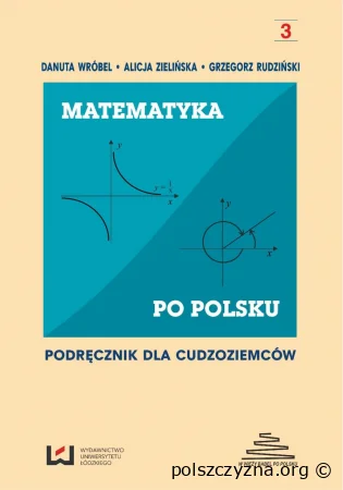 Matematyka po polsku. Podręcznik dla cudzoziemców. Poziom A2-B2