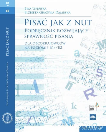 Pisać jak z nut. Podręcznik rozwijający sprawność pisania dla obcokrajowców na poziomie B1+/B2