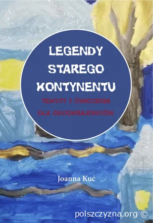 Legendy Starego Kontynentu. Teksty i ćwiczenia dla obcokrajowców