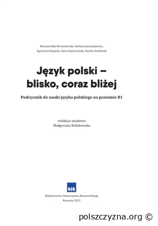 Język polski - blisko, coraz bliżej podręcznik do nauki języka polskiego na poziomie B1