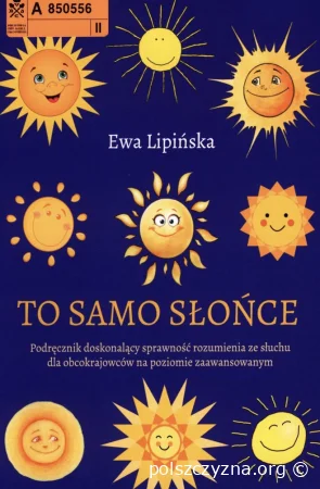 To samo słońce. Podręcznik doskonalący sprawność rozumienia ze słuchu dla obcokrajowców na poziomie zaawansowanym B2-C1