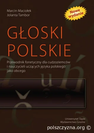 Głoski polskie. Przewodnik fonetyczny dla cudzoziemców i nauczycieli uczących języka polskiego jako obcego